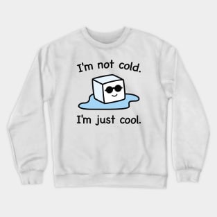 I'm Just Cool Crewneck Sweatshirt